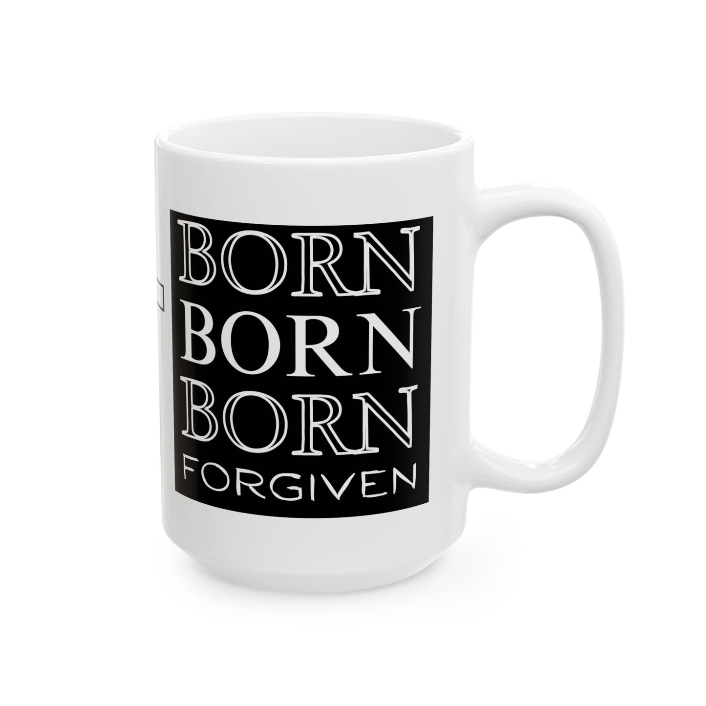 Ceramic Mug - 'Born Forgiven' in Christ (11oz, 15oz)