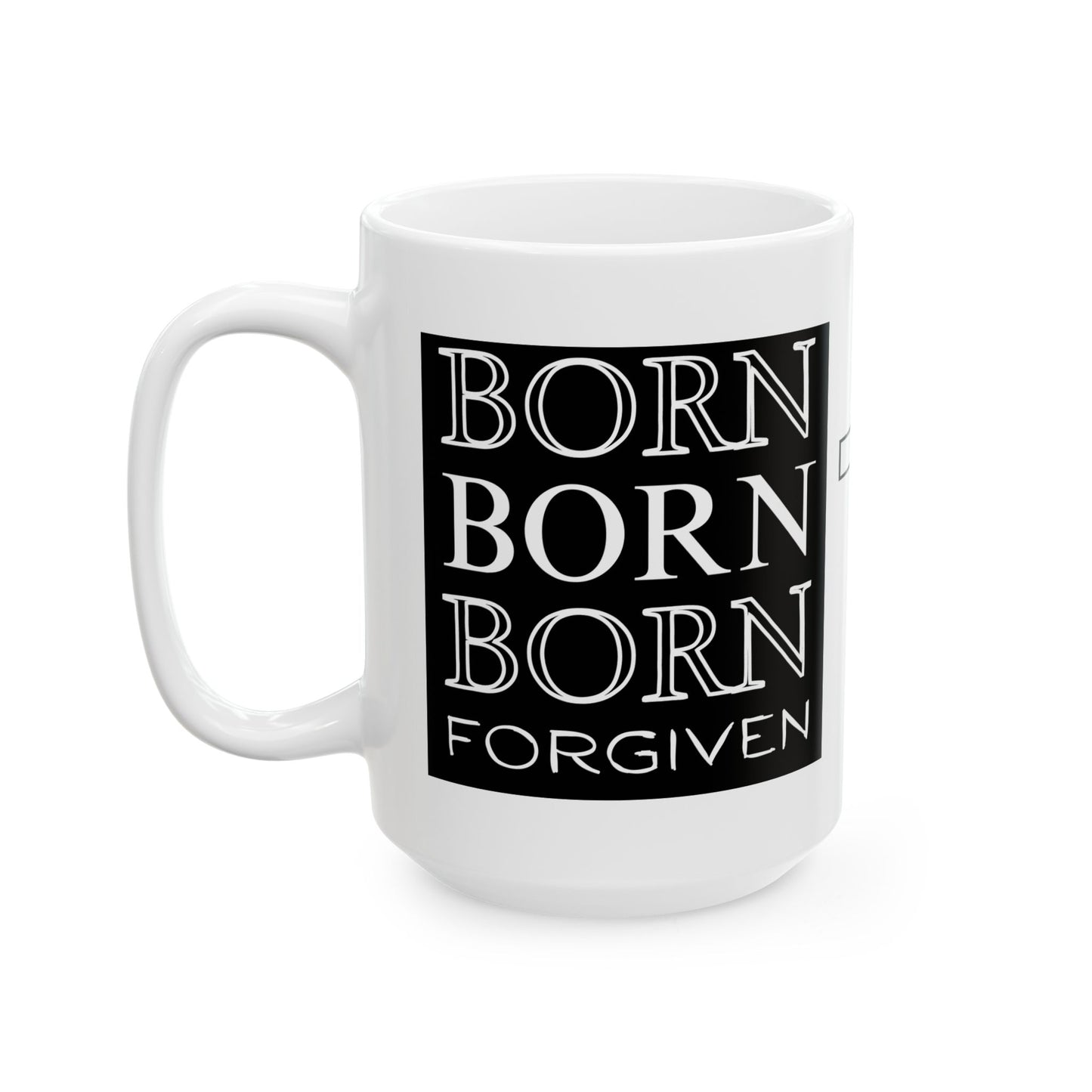 Ceramic Mug - 'Born Forgiven' in Christ (11oz, 15oz)