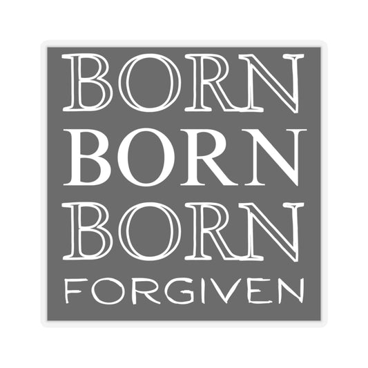 "Born Forgiven" - Cut Sticker